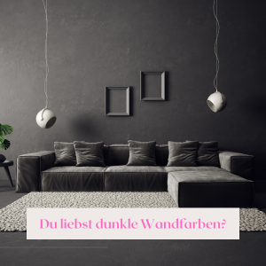 Du liebst dunkle Wandfarben?