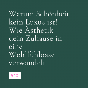 Warum Schönheit kein Luxus ist: Wie Ästhetik dein Zuhause in eine Wohlfühloase verwandelt